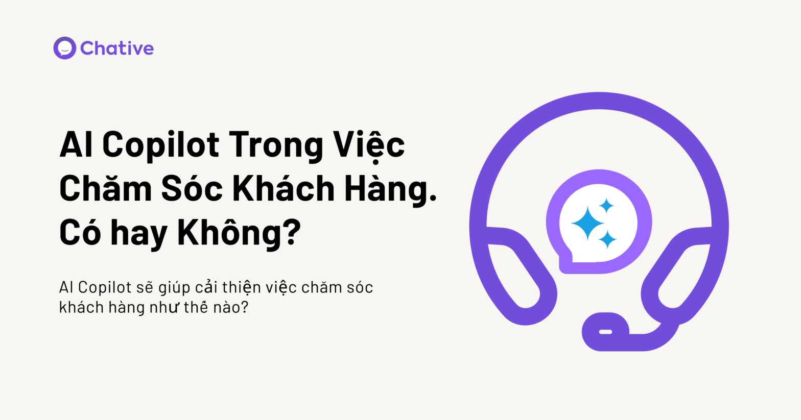 AI Copilot Trong Việc Chăm Sóc Khách Hàng. Có hay Không?